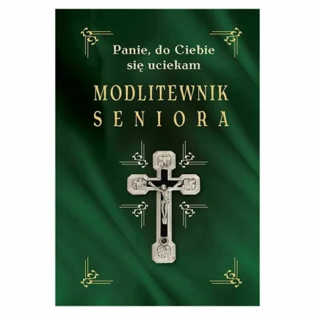 Modlitewnik Seniora. Panie, do Ciebie Się Uciekam