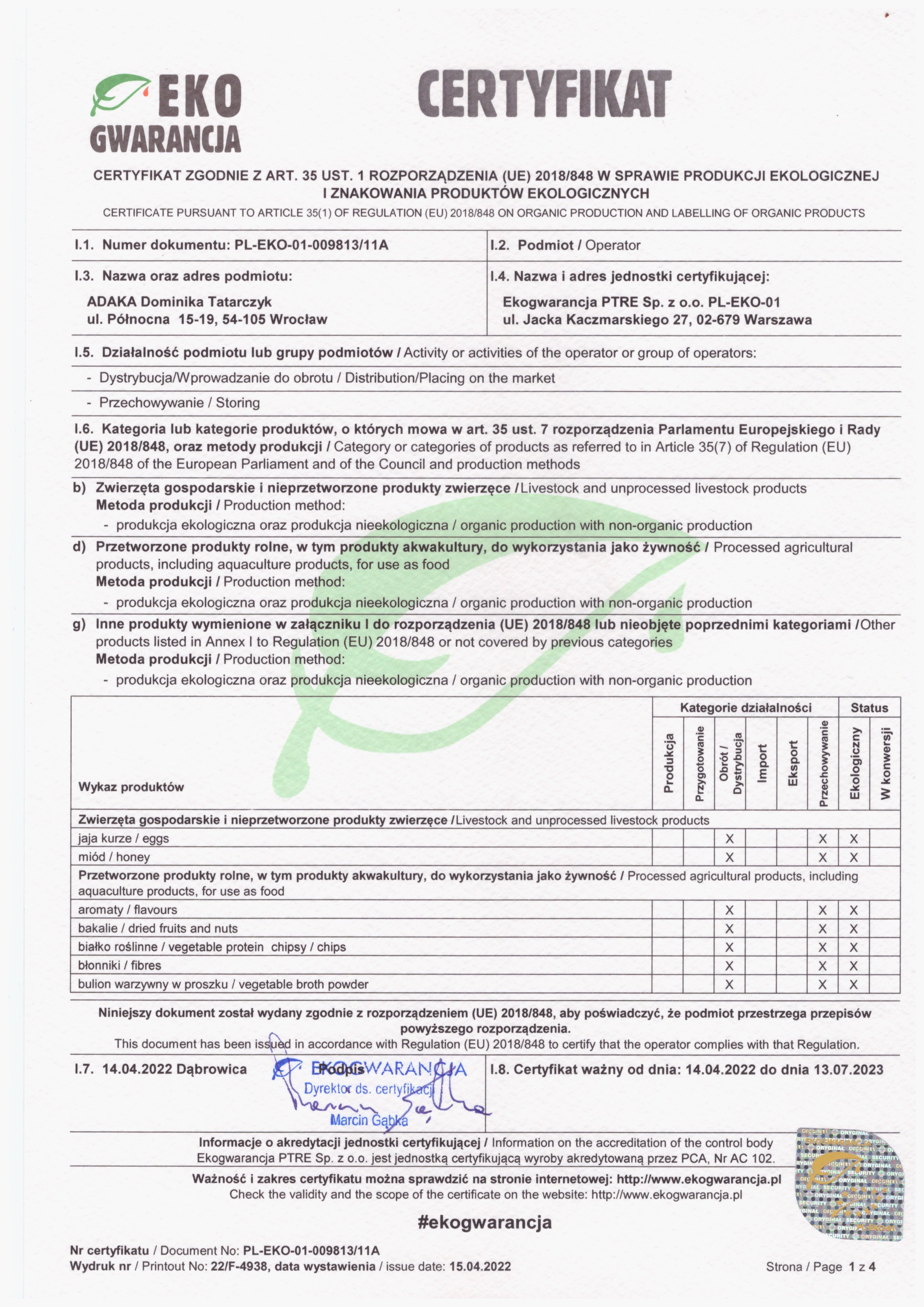 Certyfikat ekologiczny firmy ADAKA Dominika Tatarczyk (sklep marketbio.pl) o numerze PL-EKO-01-009813 wydany przez Ekogwarancja w roku 2022 Certyfikat ekologiczny firmy ADAKA Dominika Tatarczyk (sklep marketbio.pl) o numerze PL-EKO-01-009813 wydany przez Ekogwarancja w roku 2022